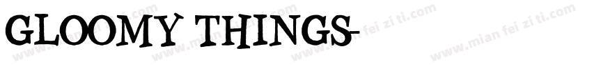 Gloomy Things字体转换